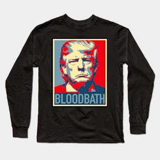 Trump Bloodbath Long Sleeve T-Shirt